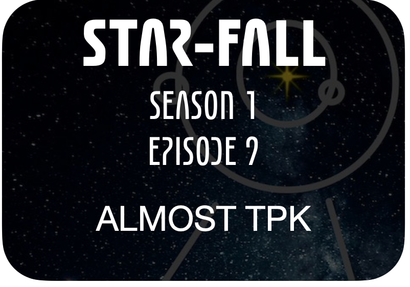 Episode Nine Season 1 of Star-Fall actual play podcast